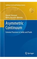 Asymmetric Continuum: Extreme Processes in Solids and Fluids
