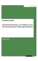 Kontrollmechanismen von Diskursen und die Abschottung der Diskursgesellschaften