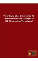 Verordnung über Sicherheiten für landwirtschaftliche Erzeugnisse (EG-Sicherheiten-Verordnung)