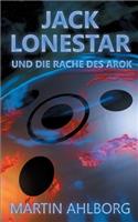 Jack Lonestar und die Rache des Arok