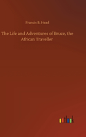 The Life and Adventures of Bruce, the African Traveller