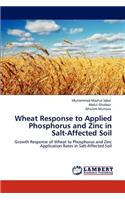 Wheat Response to Applied Phosphorus and Zinc in Salt-Affected Soil