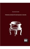Praktisches Kochbuch Fur Die Deutschen in Amerika