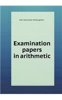 Examination Papers in Arithmetic