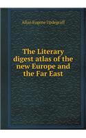 The Literary Digest Atlas of the New Europe and the Far East