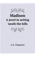 Madison A jewel in setting 'neath the hills: (English)