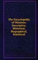 Encyclopedia of Missions: Descriptive, Historical, Biographical, Statistical