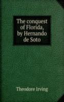 conquest of Florida, by Hernando de Soto