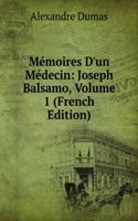 Memoires D'un Medecin: Joseph Balsamo, Volume 1 (French Edition)