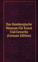 Das Hamburgische Museum Fur Kunst Und Gewerbe (German Edition)