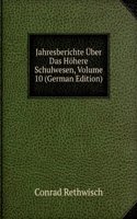 Jahresberichte Uber Das Hohere Schulwesen, Volume 10 (German Edition)