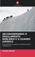 Reconsiderando O Regulamento Bancário E O Quadro Jurídico