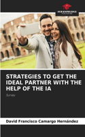Strategies to Get the Ideal Partner with the Help of the Ia