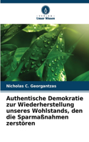 Authentische Demokratie zur Wiederherstellung unseres Wohlstands, den die Sparmaßnahmen zerstören