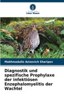 Diagnostik und spezifische Prophylaxe der infektiösen Enzephalomyelitis der Wachtel