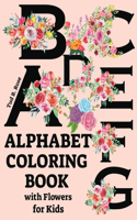 ALPHABET COLORING BOOK with Flowers for Kids