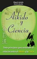 Aikido y ciencia: siete principios para entender la relacion entre el aikido y la fisica