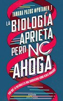 La biologia aprieta, pero no ahoga: Por que la naturaleza nos condiciona como seres humanos