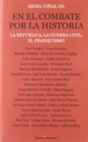 En el combate por la historia / In the battle for history: La Republica, La Guerra Civil, El Franquismo / the Republic, the Civil War, the Franco Regime