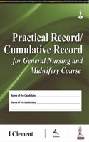PRACTICAL RECORD CUMULATIVE RECORD FOR GENERAL NURSING AND MIDWIFERY COURSE