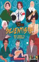 Scientists Who Dared To Be Different