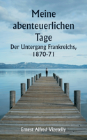 Meine abenteuerlichen Tage Der Untergang Frankreichs, 1870-71