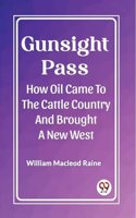 Gunsight Pass How Oil Came To The Cattle Country And Brought A New West