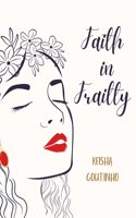 Faith in Frailty by Keisha Coutinho