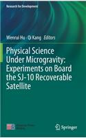 Physical Science Under Microgravity: Experiments on Board the SJ-10 Recoverable Satellite