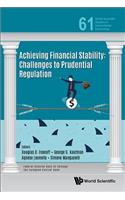 Achieving Financial Stability: Challenges to Prudential Regulation