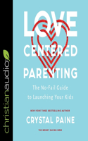 Love-Centered Parenting Lib/E