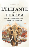 L'elefante E Il Dharma: 42 Riflessioni ispirate al pensiero induista(Saggezza Zen)