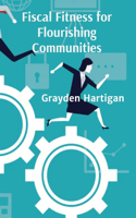 Fiscal Fitness for Flourishing Communities