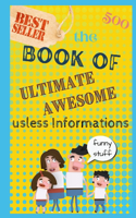 The Book of ultimate awesome usless informations