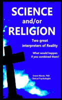 SCIENCE and/or RELIGION two great interpreters of Reality
