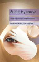 Script Hypnose: Liberez Les Pouvoirs De Votre Subconscient !