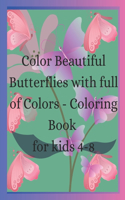 Color Beautiful Butterflies with Full of Colors - Coloring Book For Kids 4-8