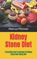 Kidney Stone Diet: Prevention And Treatment Of Kidney Stone Diet Using Diet