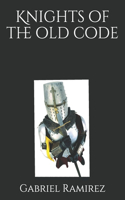 Knights of the old code: (88 The Gabriel Ramirez Series 88)