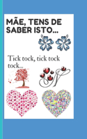 Mãe, tens de saber isto...