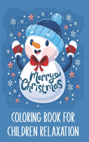 Merry Christmas Coloring Book For Children Relaxation: A Great Merry Christmas Coloring Book for Children Over The Holidays. Funny Christmas Coloring Book For Children