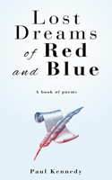 Lost Dreams of Red and Blue: A Book of Poems