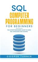 SQL Computer Programming for Beginners: The Ultimate Beginners Guide to Learn SQL Languages and Coding.