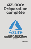 Az-900: Préparation complète: Apprenez les principes fondamentaux d'Azure et obtenez la certification avec ce test pratique complet