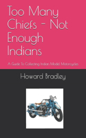 Too Many Chiefs - Not Enough Indians