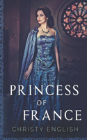 Princess Of France: Large Print Edition