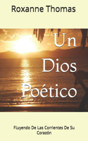 Un Dios Poético: Fluyendo de Las Corrientes de Su Corazón