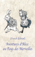Aventures d'Alice au Pays des Merveilles (French Edition)