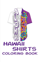 Aloha Shirt Hawaii: Coloring Book for Stress Relief, Mindfulness, and Relaxation with Fun, Easy, and Relaxing Designs