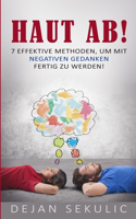 Haut ab! 7 effektive Methoden, um mit negativen Gedanken fertig zu werden!